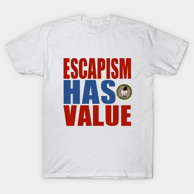 "Escapism has value" slogan design T-Shirt by The Splintering